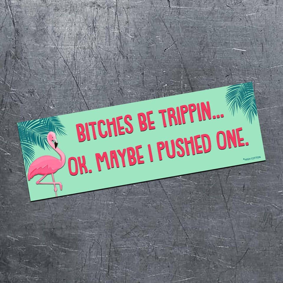 Bitches Be Trippin Magnets-High Cotton Gifts-Market Street Nest, Fashionable Clothing, Shoes and Home Décor Located in Mabank, TX