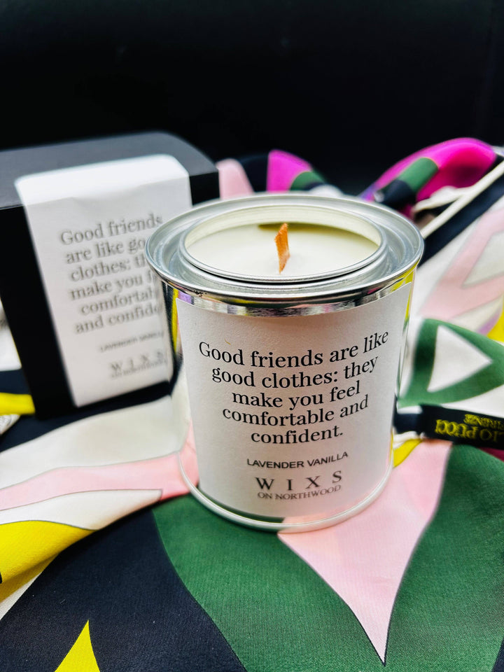 Good friends are like good clothes: they make you feel comfortable and confident candle-WIXS on Northwood-Market Street Nest, Fashionable Clothing, Shoes and Home Décor Located in Mabank, TX