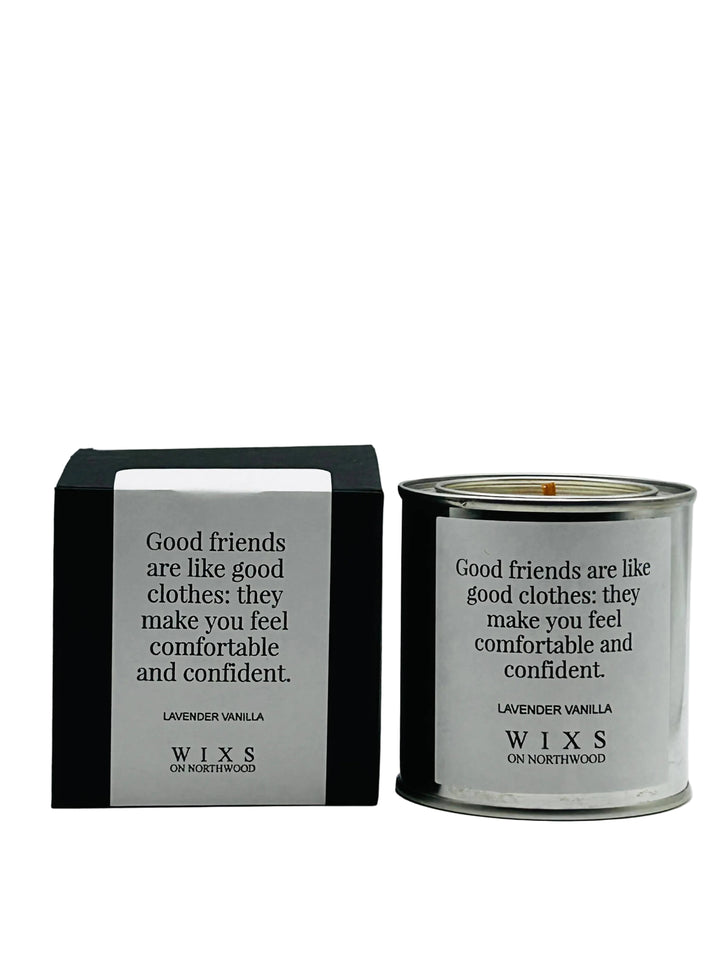 Good friends are like good clothes: they make you feel comfortable and confident candle-WIXS on Northwood-Market Street Nest, Fashionable Clothing, Shoes and Home Décor Located in Mabank, TX