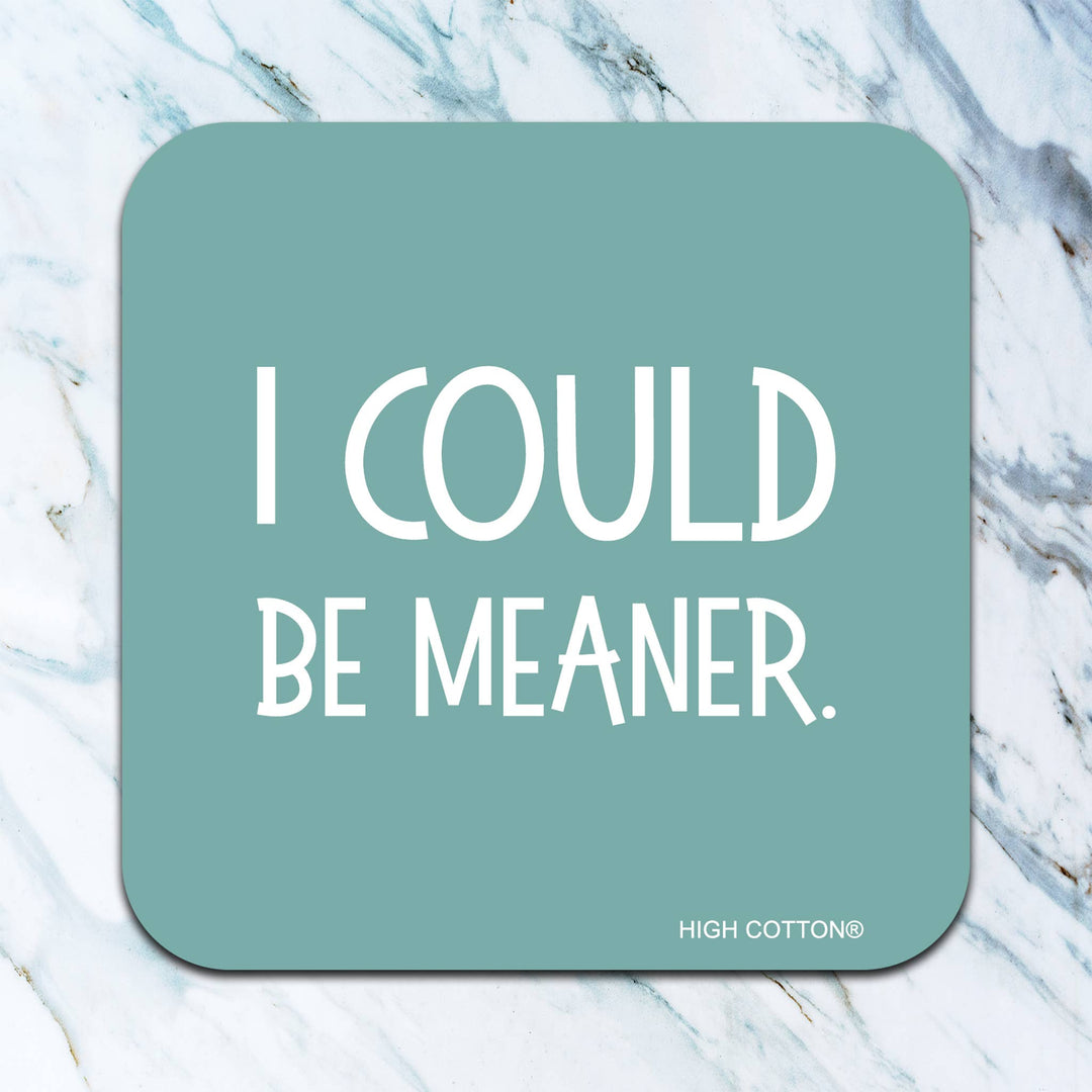I Could Be Meaner Coaster-High Cotton Gifts-Market Street Nest, Fashionable Clothing, Shoes and Home Décor Located in Mabank, TX