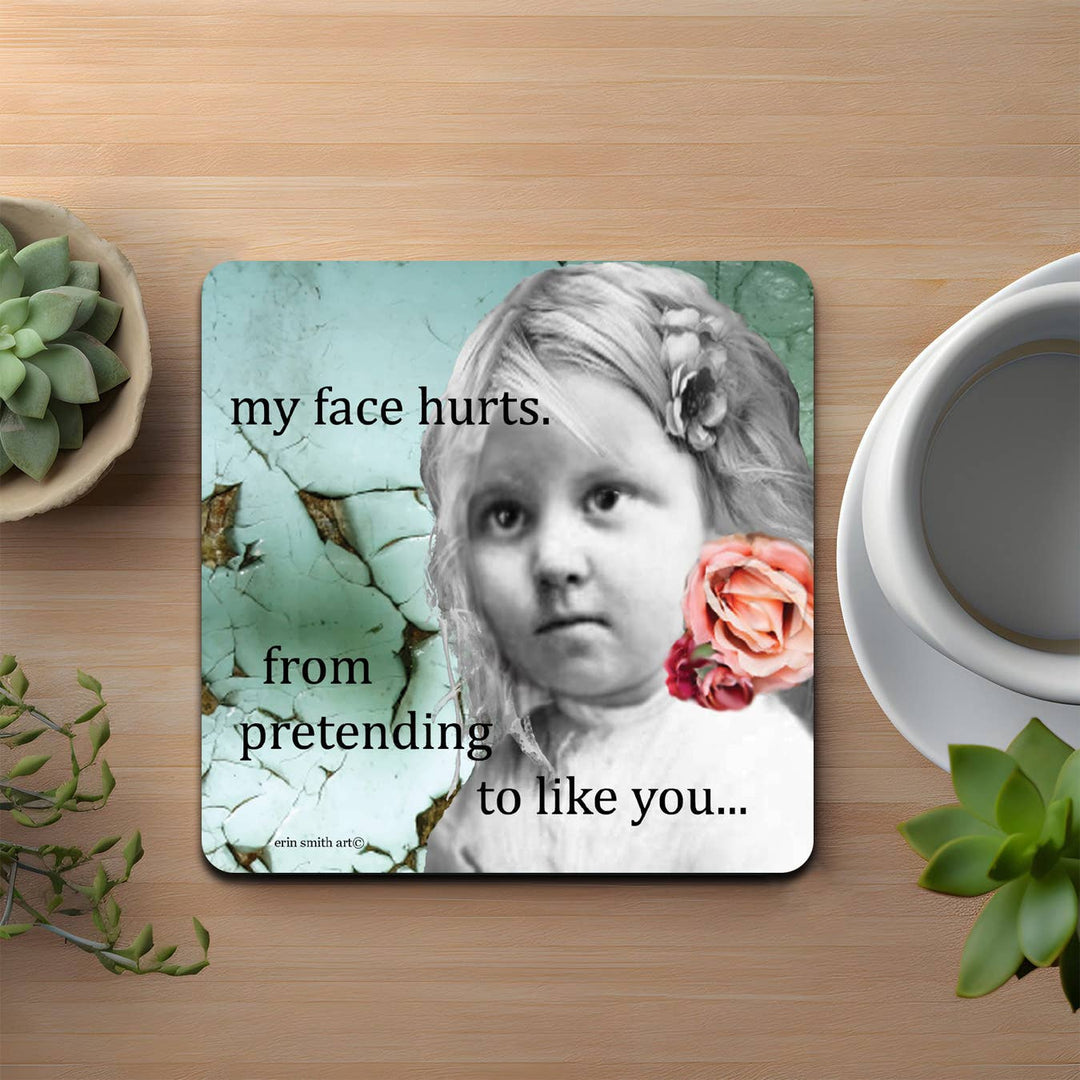 My Face Hurts Coaster-High Cotton Gifts-Market Street Nest, Fashionable Clothing, Shoes and Home Décor Located in Mabank, TX