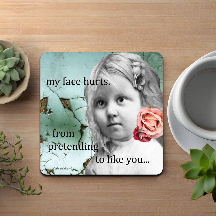 My Face Hurts Coaster-High Cotton Gifts-Market Street Nest, Fashionable Clothing, Shoes and Home Décor Located in Mabank, TX