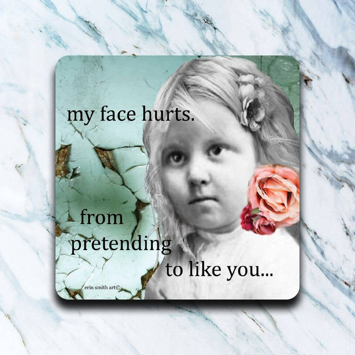 My Face Hurts Coaster-High Cotton Gifts-Market Street Nest, Fashionable Clothing, Shoes and Home Décor Located in Mabank, TX