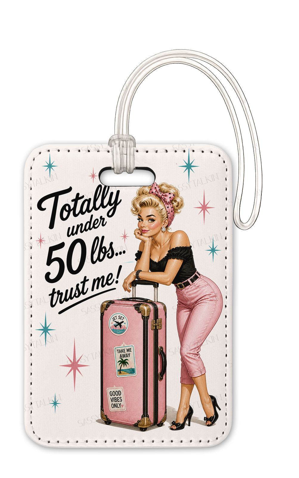 Sassy girl, Luggage Tag, Totally under 50lbs-Sassy Talkin-Market Street Nest, Fashionable Clothing, Shoes and Home Décor Located in Mabank, TX