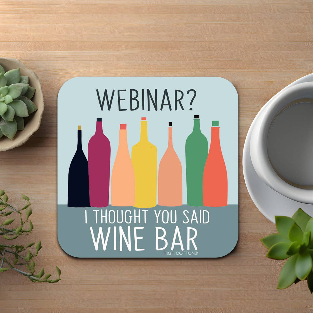 Webinar. I Thought You Said Wine Bar Coaster-High Cotton Gifts-Market Street Nest, Fashionable Clothing, Shoes and Home Décor Located in Mabank, TX