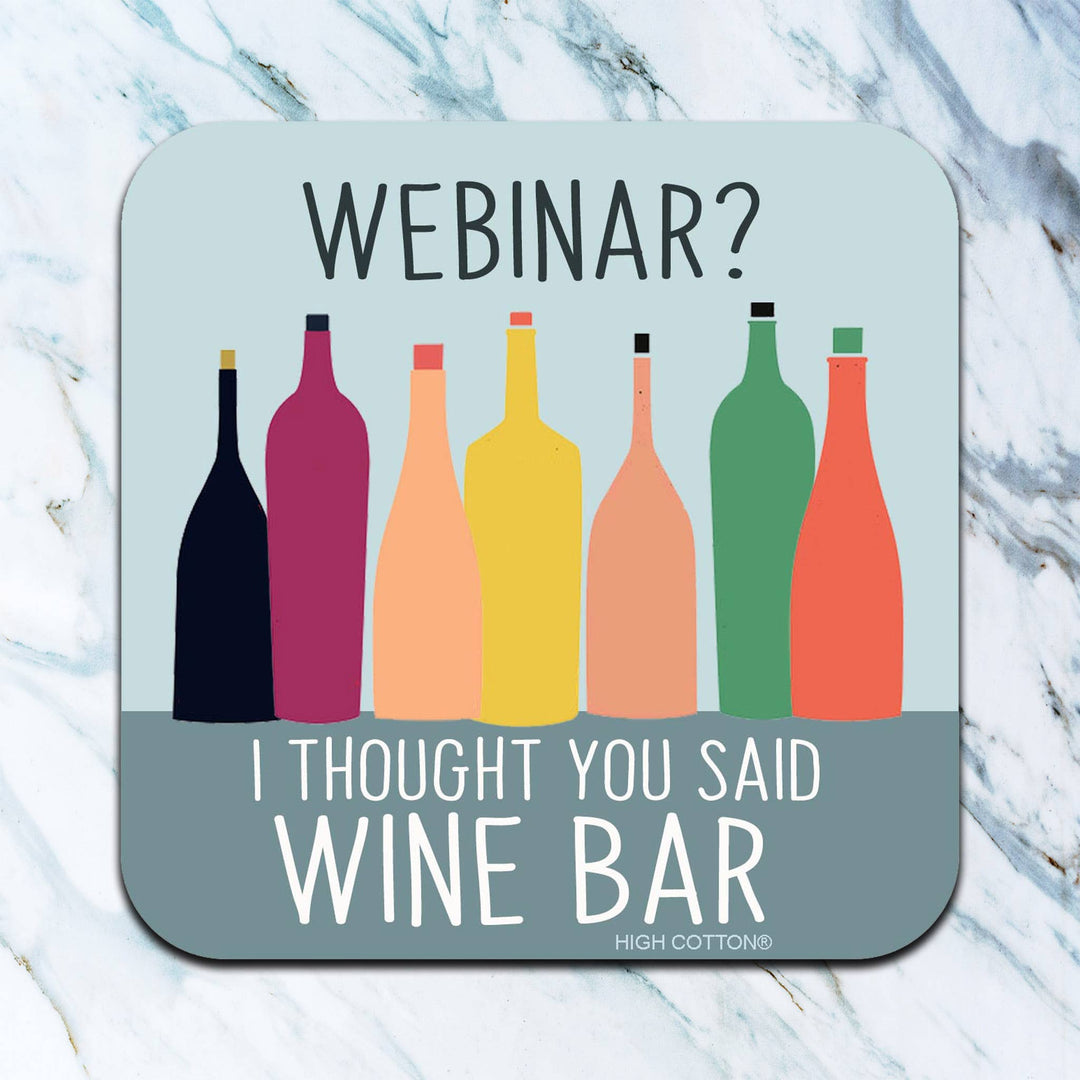 Webinar. I Thought You Said Wine Bar Coaster-High Cotton Gifts-Market Street Nest, Fashionable Clothing, Shoes and Home Décor Located in Mabank, TX